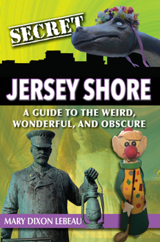 Paperback Secret Jersey Shore: A Guide to the Weird, Wonderful, and Obscure Book