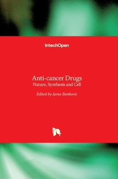Hardcover Anti-cancer Drugs: Nature, Synthesis and Cell Book