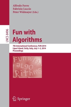 Paperback Fun with Algorithms: 7th International Conference, Fun 2014, Lipari Island, Sicily, Italy, July 1-3, 2014, Proceedings Book