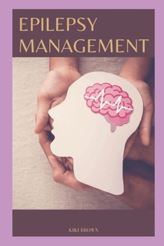 Paperback Epilepsy Management: Epilepsy and Seizures Treatment & Management Book