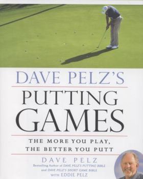 Hardcover Dave Pelz's Putting Games: The More You Play, the Better You Putt Book