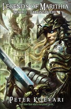 Legends of Marithia: Book 3 - Talonsphere - Book #3 of the Legends of Marithia