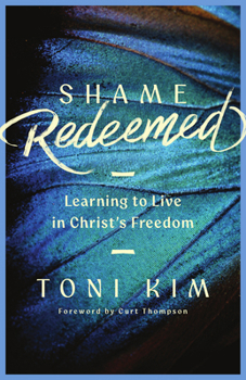 Paperback Shame Redeemed: Learning to Live in Christ's Freedom Book
