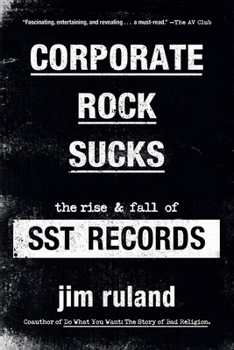 Paperback Corporate Rock Sucks: The Rise and Fall of Sst Records Book