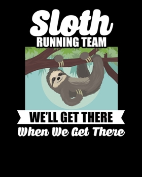 Sloth Running Team We'll Get There When We Get There: Sloth We'll Get There When We Get There 2020-2021 Weekly Planner & Gratitude Journal (110 Pages, ... Moments of Thankfulness & To Do Lists