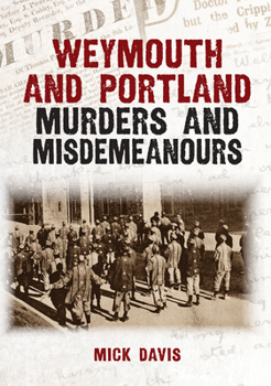Paperback Weymouth and Portland Murders and Misdemeanours Book