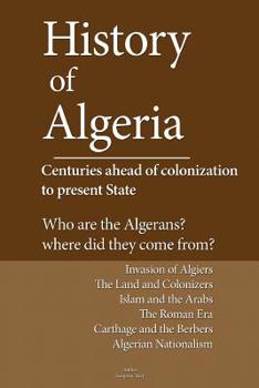 Paperback History of Algeria, Centuries ahead of colonization to present State: Who are the Algerians? Where are they from? Book