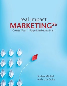 Paperback Real Impact Marketing 2e: Create a 1-Page Marketing Plan with Better Customer Insights Book