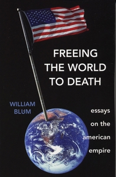 Paperback Freeing the World to Death: Essays on the American Empire Book