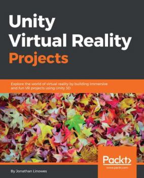 Paperback Unity Virtual Reality Projects: Explore the world of virtual reality by building immersive and fun VR projects using Unity 3D Book