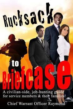 Paperback Rucksack to Briefcase: a civilian-side job-hunting guide for service members and their families Book