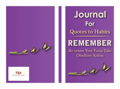 Hardcover Journal for Quotes to Habits Remember: Re-Center Your focus Take Obedient Action Book