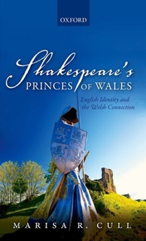 Shakespeare's Princes of Wales: English Identity and the Welsh Connection