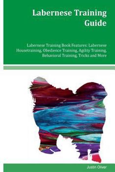 Paperback Labernese Training Guide Labernese Training Book Features: Labernese Housetraining, Obedience Training, Agility Training, Behavioral Training, Tricks Book