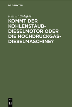Hardcover Kommt Der Kohlenstaub-Dieselmotor Oder Die Hochdruckgas-Dieselmaschine? [German] Book