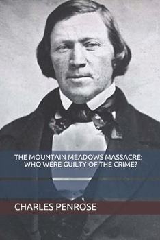 Paperback The Mountain Meadows Massacre: Who Were Guilty of the Crime? Book