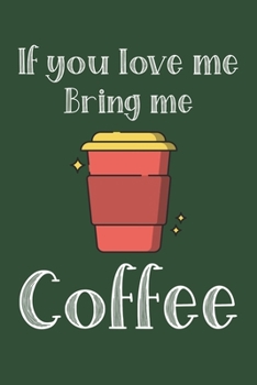 Paperback If You Love Me Bring Me Coffee: Ruled Composition Notebook Book