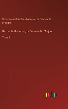 Revue de Bretagne, de Vendée & d'Anjou: Tome 2