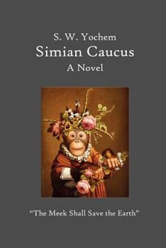 Paperback Simian Caucus: "The Meek Shall Save the Earth" Book