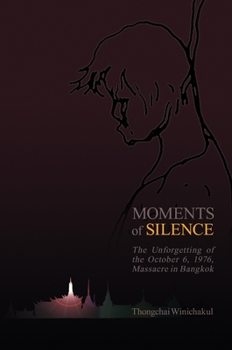 Paperback Moments of Silence: The Unforgetting of the October 6, 1976, Massacre in Bangkok Book