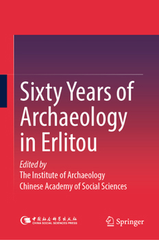 Sixty Years of Archaeology in Erlitou