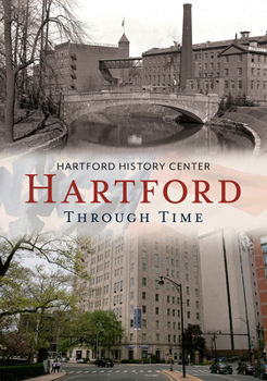 Hartford Through Time - Book  of the America Through Time