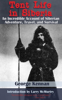 Paperback Tent Life in Siberia: An Incredible Account of Siberian Adventure, Travel, and Survival Book