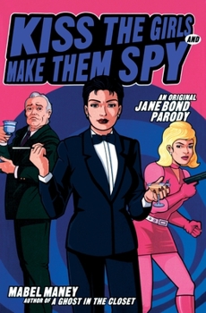 Paperback Kiss the Girls and Make Them Spy: An Original Jane Bond Parody Book