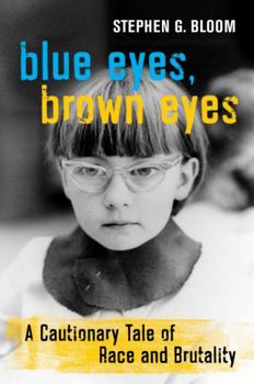 Hardcover Blue Eyes, Brown Eyes: A Cautionary Tale of Race and Brutality Book