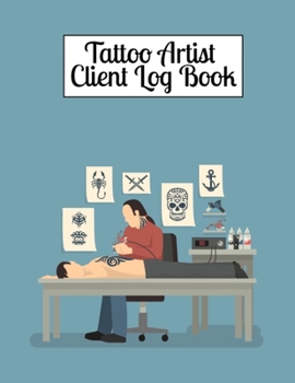 Paperback Tattoo Artist Client Log Book: Customer Contact Information Log Book to Keep Track Your Customer Information - Tattoo Artist Client Profile Tracker B Book