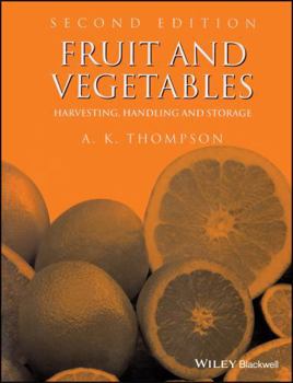Fruit and Vegetables: Harvesting, Handling and Storage