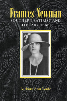 Hardcover Frances Newman: Southern Satirist and Literary Rebel Book