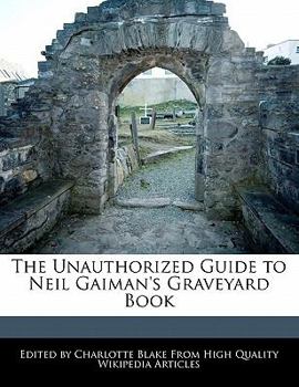 Paperback The Unauthorized Guide to Neil Gaiman's Graveyard Book