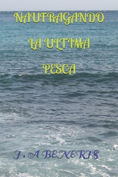 Paperback Naufragando La Ultima Pesca [Spanish] Book