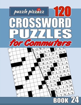 Paperback Puzzle Pizzazz 120 Crossword Puzzles for Commuters Book 24: Smart Relaxation to Challenge Your Brain and Exercise Your Mind Book