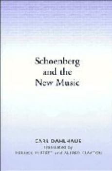 Hardcover Schoenberg and the New Music: Essays by Carl Dahlhaus Book