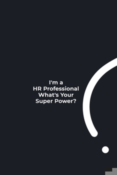 Paperback I'm a HR Professional What's Your Super Power?: funny notebook and journal Wide Ruled 6x9 120 Pages. Book