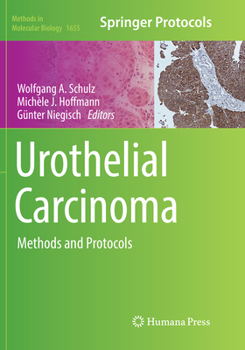 Urothelial Carcinoma: Methods and Protocols - Book #1655 of the Methods in Molecular Biology