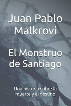 Paperback El Monstruo de Santiago: Una historia sobre la muerte y el destino [Spanish] Book