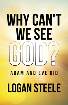 Paperback Why Can't We See God?: Adam and Eve Did Book