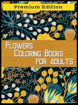 Hardcover Flowers Coloring Books for Adults: Stress Relieving, Fun Designs Flowers, Paisley Patterns Book