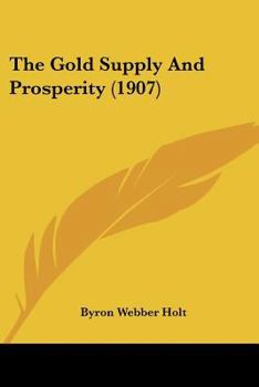 Paperback The Gold Supply And Prosperity (1907) Book