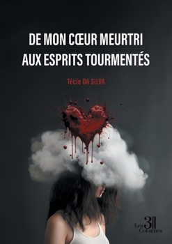 Paperback De mon coeur meurtri aux esprits tourmentés [French] Book