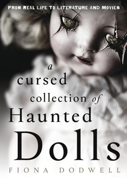 Paperback A Cursed Collection of Haunted Dolls: From Real Life to Literature and Movies Book