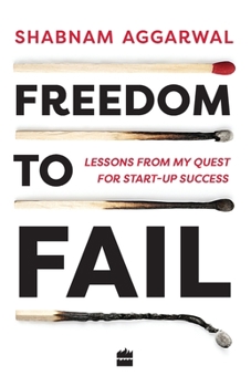 Paperback Freedom to Fail: Lessons from my Quest for Startup Success Book