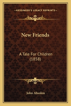 Paperback New Friends: A Tale For Children (1858) Book