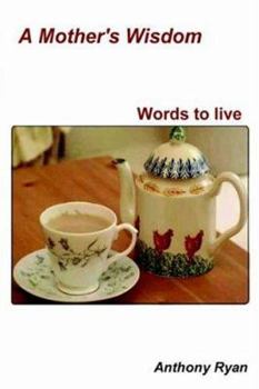 Paperback A Mother's Wisdom - Words to live Book