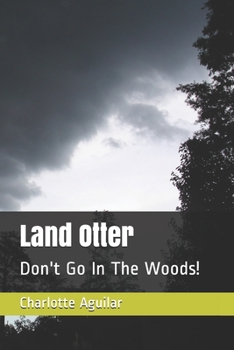 Paperback Land Otter: Don't Go In The Woods! Book