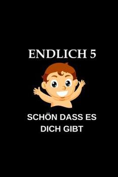 Endlich 5 Sch�n Dass Es Dich Gibt: Malbuch Zeichenbuch Schreibbuch A5 Liniert Kinder - Geschenk Sohn Tochter Zum Malen & Kritzeln - Zum Schreiben & Rechnen �ben 5. Geburtstag