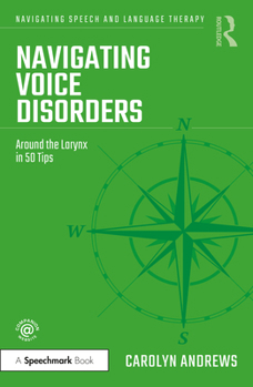 Paperback Navigating Voice Disorders: Around the Larynx in 50 Tips Book